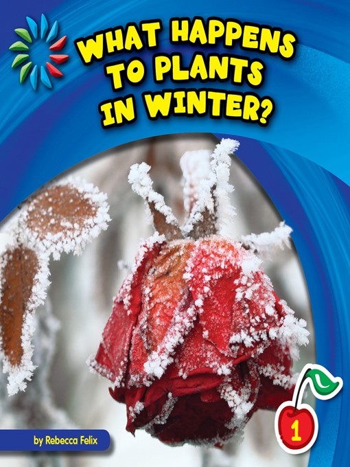 Title details for What Happens to Plants in Winter? by Rebecca Felix - Available